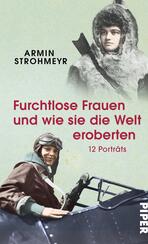 Furchtlose Frauen und wie sie die Welt eroberten Furchtlose Frauen und wie sie die Welt eroberten